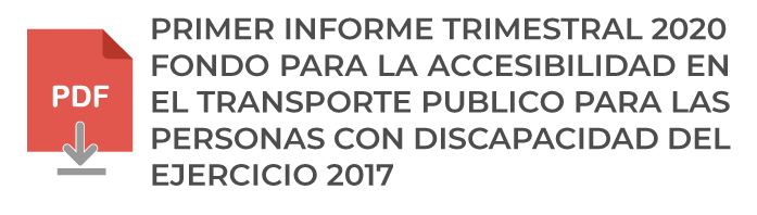 PRIMER-INFORME-TRIMESTRAL-2020--FONDO-PARA-LA-ACCESIBILIDAD-EN-EL-TRANSPORTE-PUBLICO-PARA-LAS-PERSONAS-CON-DISCAPACIDAD-DEL-EJERCICIO-2017.png