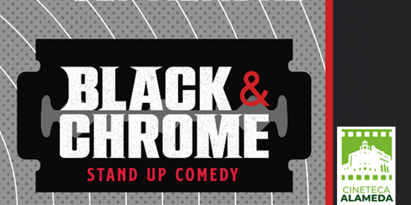 INICIA CON GRAN ÉXITO “BLACK & CHROME, STAND UP COMEDY” EN CINETECA ALAMEDA.jpg